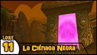 La Ciénaga Negra  LORE Warcraft 11 [upl. by Iramaj938]