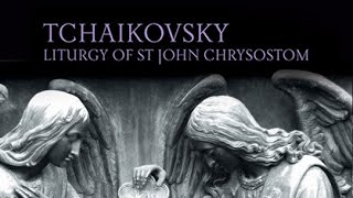 Tchaikovsky Liturgy of St John Chrysostom [upl. by Cherilynn502]