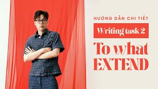 Hướng dẫn chi tiết Writing task 2 ‘To what extent do you agree or disagree’ [upl. by Oliric]