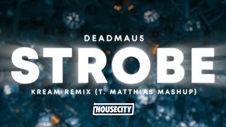 Deadmau5  Strobe KREAM Remix T Matthias Mashup [upl. by Eenar]