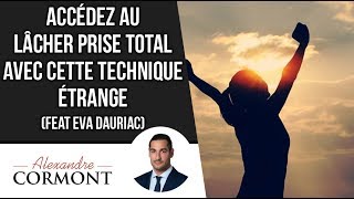 Accédez au lâcher prise TOTAL et à la pleine conscience  Eva Dauriac [upl. by Neryt]