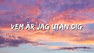 Hov1  Vem är jag utan dig Lyrics [upl. by Herwick]