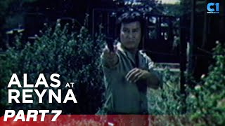 ‘Alas At Reyna’ FULL MOVIE Part 7  Lito Lapid Rio Locsin Romy Diaz  Cinema One [upl. by Wonacott]