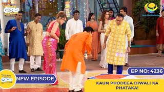 NEW Ep 4236 Kaun Phodega Diwali Ka Phataka  Taarak Mehta Ka Ooltah Chashmah  तारक मेहता [upl. by Enialehs696]