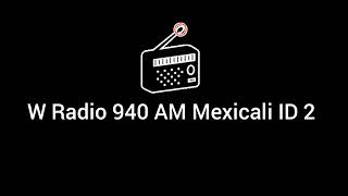 W Radio 940 AM Mexicali ID 2 [upl. by Kristin]