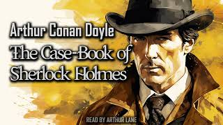 The CaseBook of Sherlock Holmes by Arthur Conan Doyle  Sherlock Holmes 9  Full Audiobook [upl. by Anirtek]