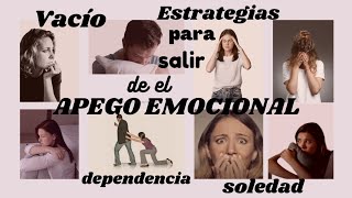 EL APEGO EMOCIONAL cómo identificar ESTRATEGIAS para SALIR del APEGO emocional [upl. by Asin576]