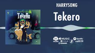 Harrysong  Tekero Official Audio [upl. by Neerol796]