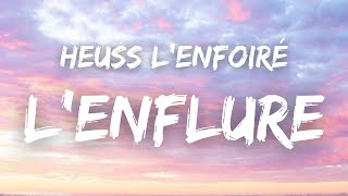 Heuss Lenfoiré  L ENFLURE  Paroles [upl. by Bills614]