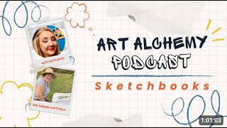 Episode 004 Sketchbooks Art Alchemy [upl. by Buskirk]