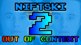 Niftski Out of Context 2 [upl. by Bradway]