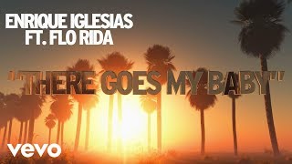 Enrique Iglesias  There Goes My Baby Lyric Video ft Flo Rida [upl. by Rocky]