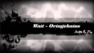 Wait  Oringchains  Video Lyrics Official [upl. by Harding]