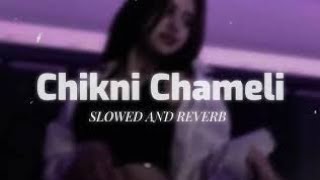 chikni chameli  slowed reverb audio lofi song Evergreen music editz [upl. by Belak]