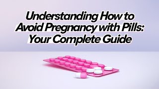 Understanding How to Avoid Pregnancy with Pills Your Complete GuidePregnancyPrevention Birth [upl. by Obediah447]