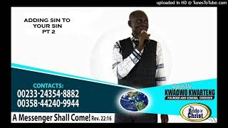 ADDING SIN TO YOUR SIN PART 2 Apostle Kwadwo Kwarteng [upl. by Zap]