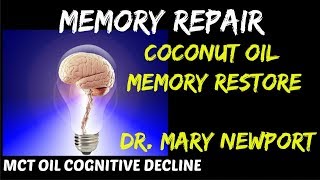 Reverse Cognitive Decline  Coconut Oil Restore Memory MCT Oil Memory Repair  Dr Mary Newport [upl. by Adnohrahs337]