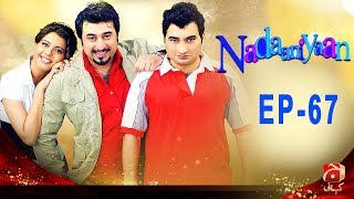 Nadaniyaan  Episode 67  GEO KAHANI [upl. by Ecidnacal]