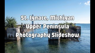 St Ignace Upper Peninsula Michigan Photography Slideshow Sept 2021  KevinKlimaPhoto SS053 [upl. by Nyladnarb616]