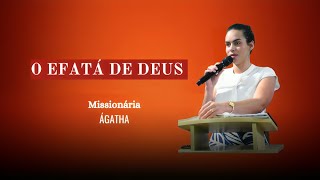 O Efatá de Deus  Missionária Ágatha [upl. by Mezoff629]