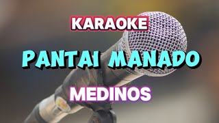 PANTAI MANADOquot MEDINOS KARAOKE NADA PRIA RENDAH [upl. by Ripleigh]