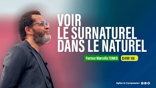 VOIR LE SURNATUREL DANS LE NATUREL • PAST MARCELLO TUNASI • CULTE DU DIMANCHE 18 FÉVRIER 2024 [upl. by Niowtna]