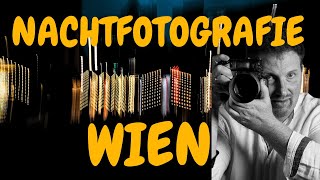 Nachtfotografie in Wien  Tipps amp Tricks vom Fototrainer [upl. by Liatnahs]