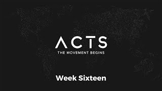 Acts The Movement Begins  Week Sixteen [upl. by Reivilo47]