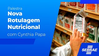 Nova Rotulagem Nutricional  Palestra com Cynthia Papa [upl. by Nayar]