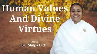 Human Values And Divine Virtues BK Shilpa englishmurlimanthan vidhisesiddhi [upl. by Ecal]