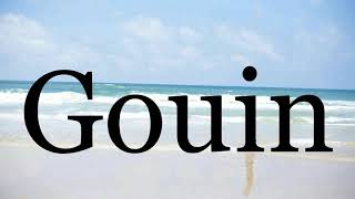 How To Pronounce Gouin🌈🌈🌈🌈🌈🌈Pronunciation Of Gouin [upl. by Gnehs909]