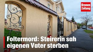 Foltermord Steirerin sah eigenen Vater sterben  kronetv NEWS [upl. by Auoz]