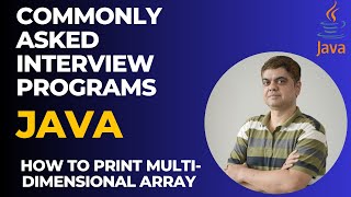 Commonly Asked Interview Programs in Java 001  How to print a multidimensional arrays [upl. by Benco]