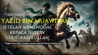 KISAH Penyesalan YAZID BIN MUAWIYAH setelah memainkan kepala Husein selama 2 bulan lamanya [upl. by Ahsoyem]