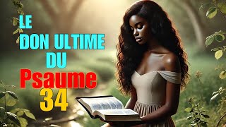 LE DON ULTIME DU PSAUME 34 [upl. by Zared]