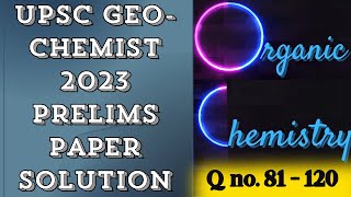 UPSC GEOCHEMIST 2023 PRELIMS PAPER SOLUTION ‖ ORGANIC Chemistry QNo 81  120 ‖ Detail Explanation [upl. by Eimmelc123]