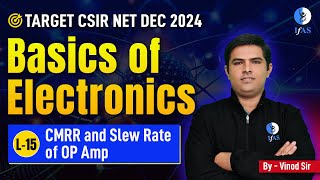 CSIR NET Physics Electronics for Dec 2024 Operational Amplifiers  CMRR and Slew Rate [upl. by Arehahs]