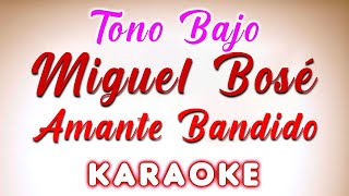 Miguel Bosé  Amante Bandido  KARAOKE TONO BAJO [upl. by Nimajeb]