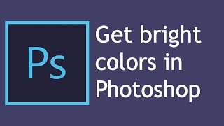 How to get bright colors in Photoshop [upl. by Buffy]