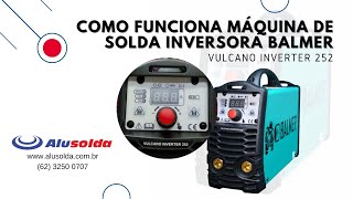 Como Funciona Máquina de Solda Inversora Balmer Vulcano Inverter 252  Alusolda [upl. by Strader922]