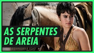 Qual é a das SERPENTES DE AREIA  GAME OF THRONES [upl. by Gmur]