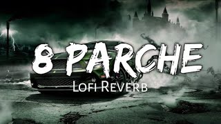 8 Parche  Slowed  Reverb   Baani Sandhu  Gur Sidhu  Gurneet Dosanjh  djslofimusic [upl. by Abate]