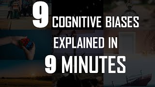 9 Cognitive Biases Explained In 9 Minutes [upl. by Gilletta]