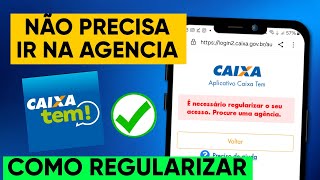 COMO REGULARIZAR SEU ACESSO AO CAIXA TEM SEM PRECISAR IR NA AGENCIA ATUALIZADO [upl. by Atile]