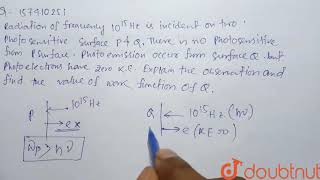 Radiation of frequency 1015Hz is incident on two photosensitive surface P and Q There is no [upl. by Zweig]