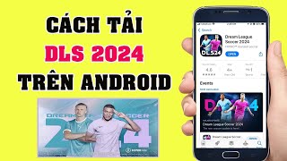 Cách Tải DLS 2024 Trên Android Nhanh và Đơn giản Nhất [upl. by Negriv396]