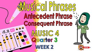 MUSIC 4 Quarter 3 Week 2 Musical Phrases Antecedent and Consequent Phrases [upl. by Lig]