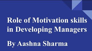 Role of Motivation Skills in Developing Managers [upl. by Sesylu]