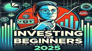 Investing for Beginners 2025  Start Building Wealth with Shine Path Investments [upl. by Freida]