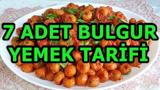 7 ADET BULGUR YEMEK TARİFİ [upl. by Lerret]